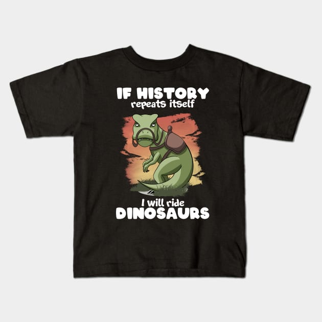 I will ride Dinosaurs Kids T-Shirt by MerchBeastStudio